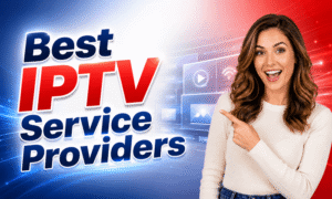 Best IPTV Providers