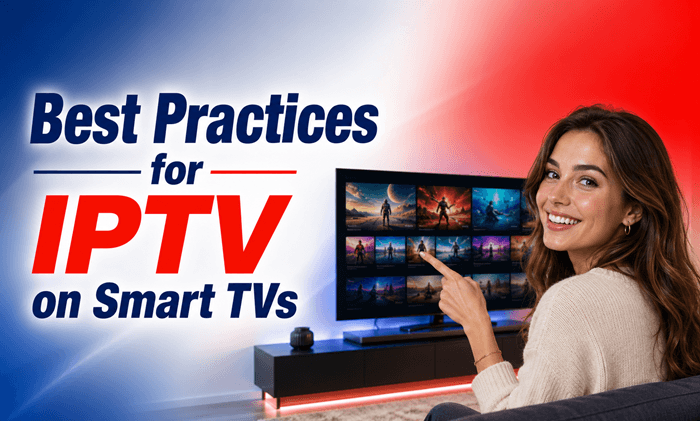 Best Practices for IPTV on Smart TVs