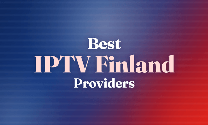 6 Best Finland IPTV Providers 2026