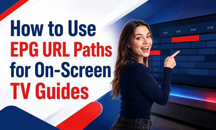 How to Use EPG URL Paths for On-Screen TV Guides