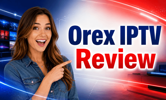 Orex IPTV Review 2026