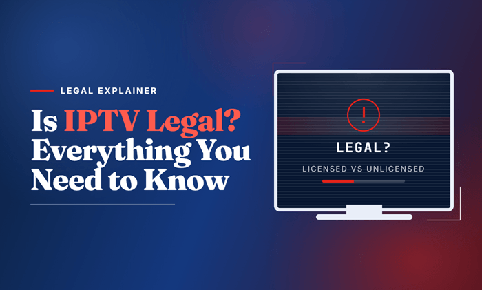 Is IPTV Legal? Everything You Need to Know