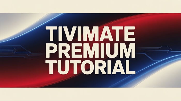 TiviMate Premium Tutorial: How to Configure It Like a Pro